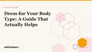 Dress for your body type cover with cream background and pink hexagon motif for EditorBuzz