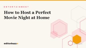 Editorial cover art for hosting a perfect movie night at home, with EditorBuzz honeycomb motif on cream background
